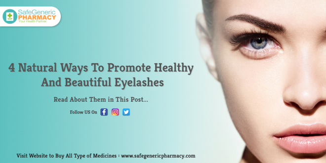 4 Natural Ways To Promote Healthy And Beautiful Eyelashes