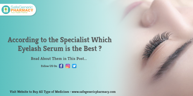 According to the Specialist Which Eyelash Serum is the Best
