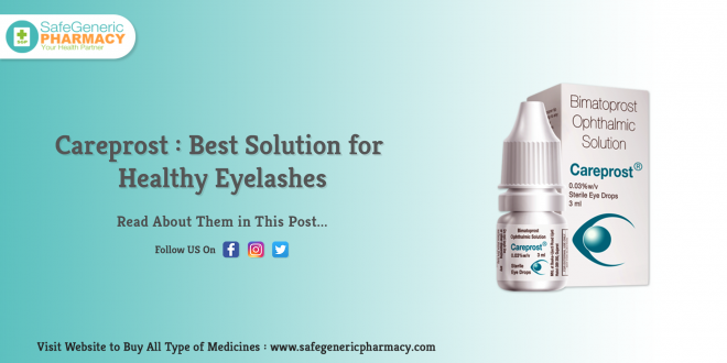 Careprost Best Solution for Healthy Eyelashes