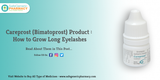 Careprost (Bimatoprost) Product How to Grow Long Eyelashes