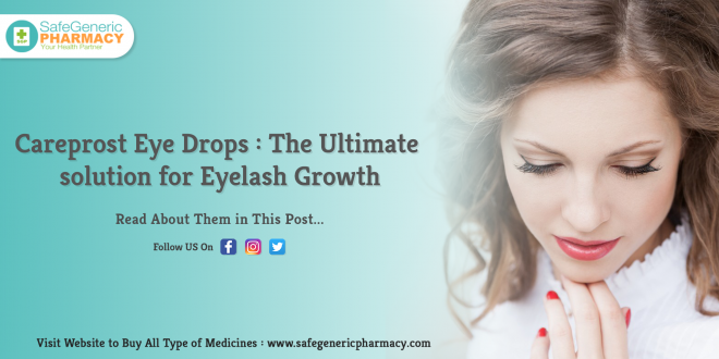Careprost Eye Drops The Ultimate solution for Eyelash Growth