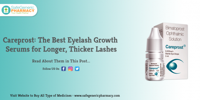 Careprost The Best Eyelash Growth Serums for Longer, Thicker Lashes