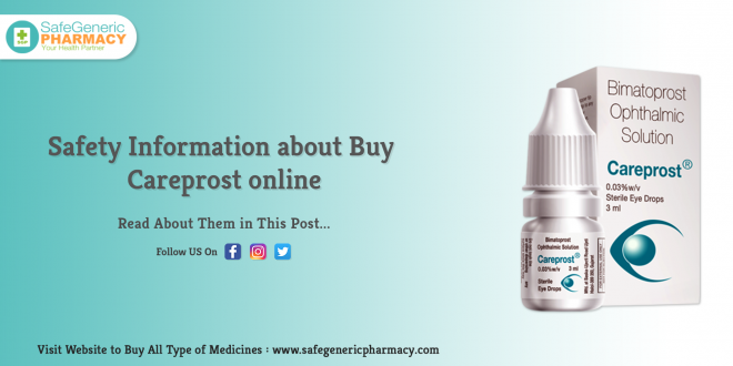 Safety Information about Buy Careprost online