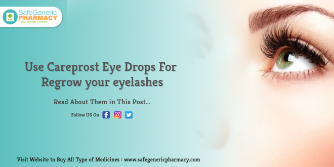 Use Careprost Eye Drops For Regrow your eyelashes