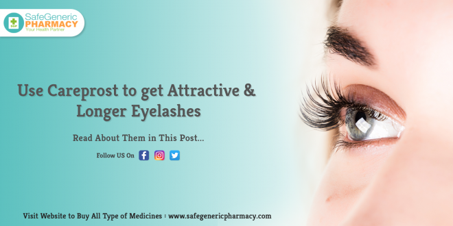 Use Careprost to get Attractive & Longer Eyelashes