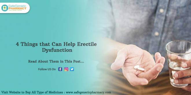 4 Things that Can Help Erectile Dysfunction