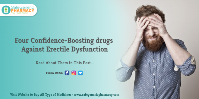4 Confidence Boosting Drugs Against ED