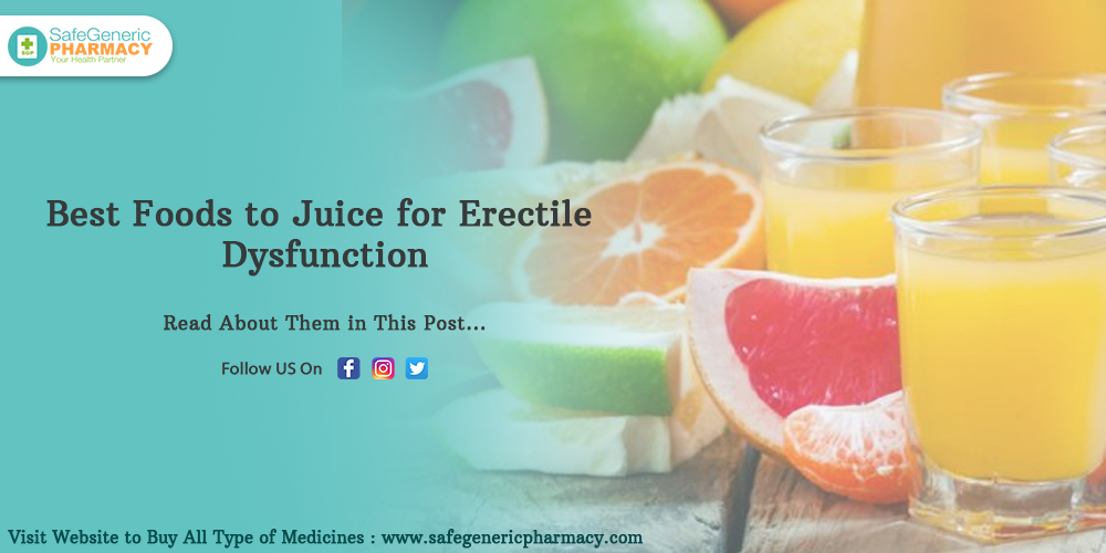 Best Foods to Juice for Erectile Dysfunction Safe Generic Pharmacy Blog