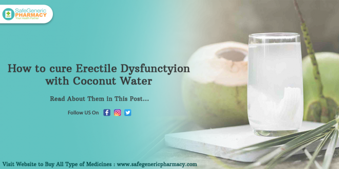 How to Cure Erectile Dysfunction with Coconut Water