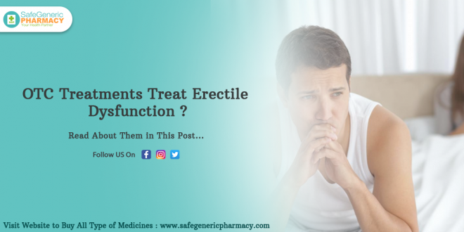 OTC Treatments Treat Erectile Dysfunction