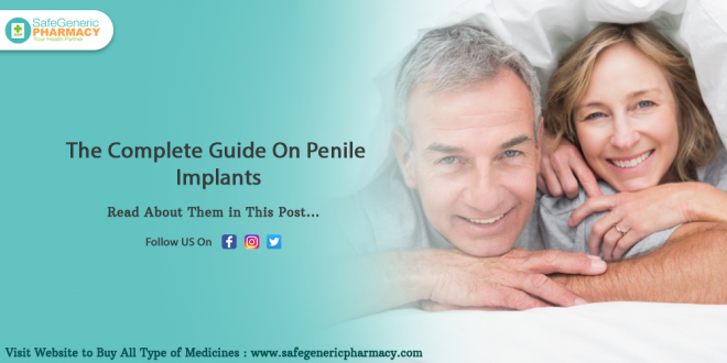 The Complete Guide On Penile Implants