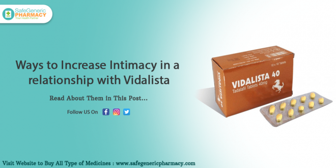 Ways to Increase Intimacy in a relationship with Vidalista