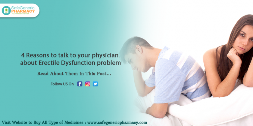 4 Reasons to talk to your physician about Erectile Dysfunction problem