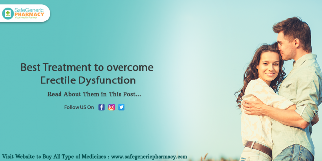 Best Treatment to overcome Erectile Dysfunction